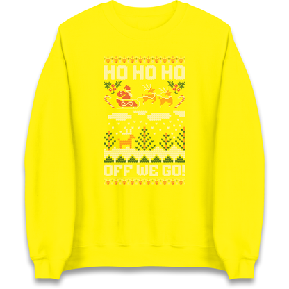 Have Yourself a HO HO HO Off we Go Christmas Sweatshirt