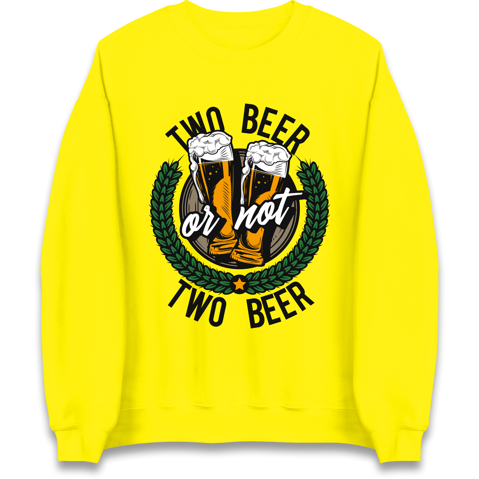 Two Beer or not Two Beer Sweatshirt