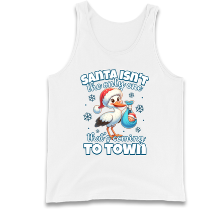 Santa isn't The Only One Thats Coming To Town Christmas Tank Top