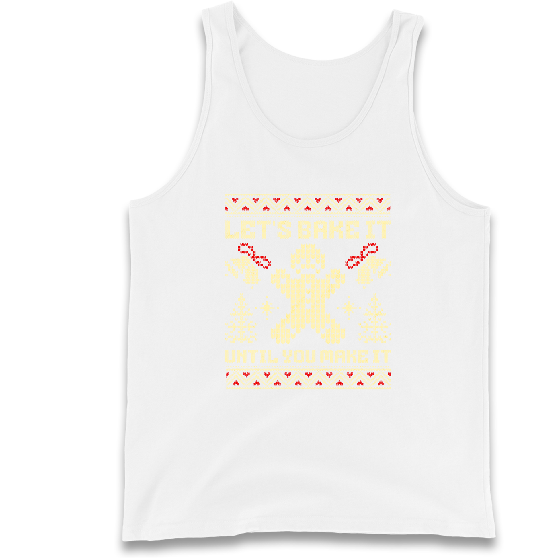 Lets Bake It Until You Make it Christmas Tank Top