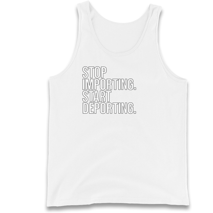 STOP IMPORTING START DEPORTING Tank Top