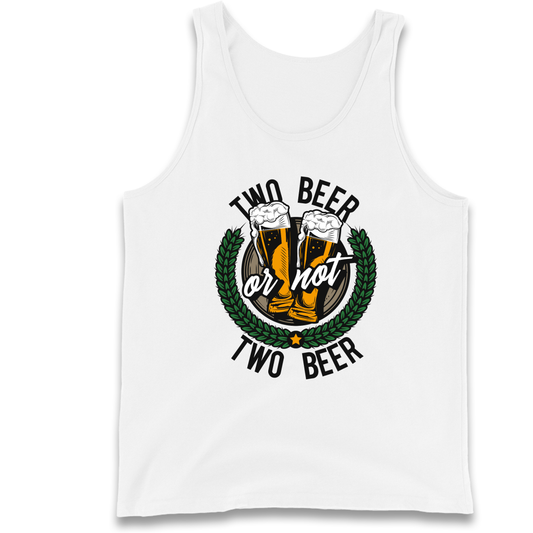 Two Beer or not Two Beer Tank Top