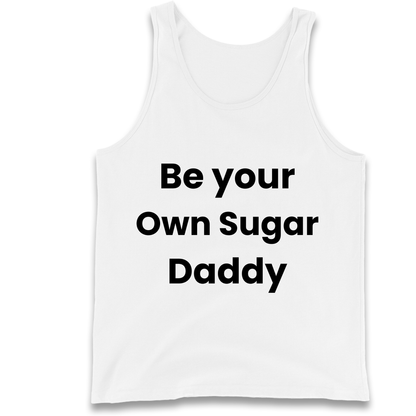Be Your Own Sugar Daddy Tank Top