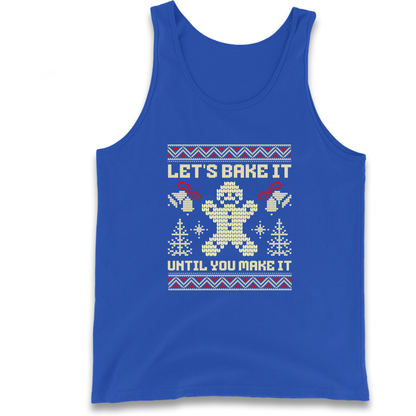 Lets Bake It Until You Make it Christmas Tank Top