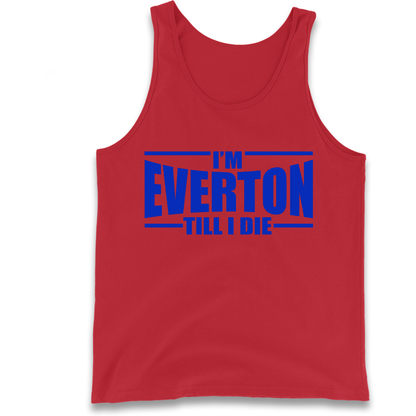 I'm Everton Till I Die Tank Top