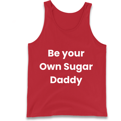 Be Your Own Sugar Daddy Tank Top
