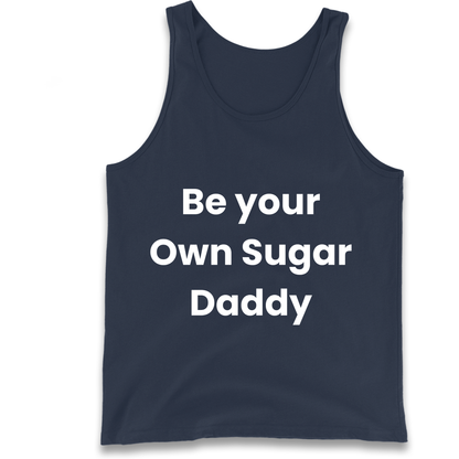 Be Your Own Sugar Daddy Tank Top
