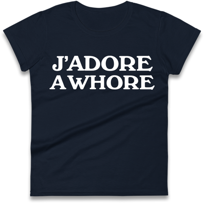 J'Adore A Whore Ladies Shirt