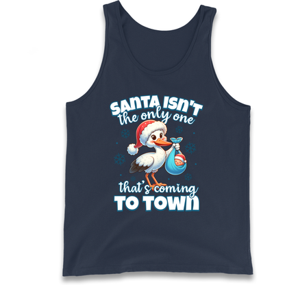 Santa isn't The Only One Thats Coming To Town Christmas Tank Top