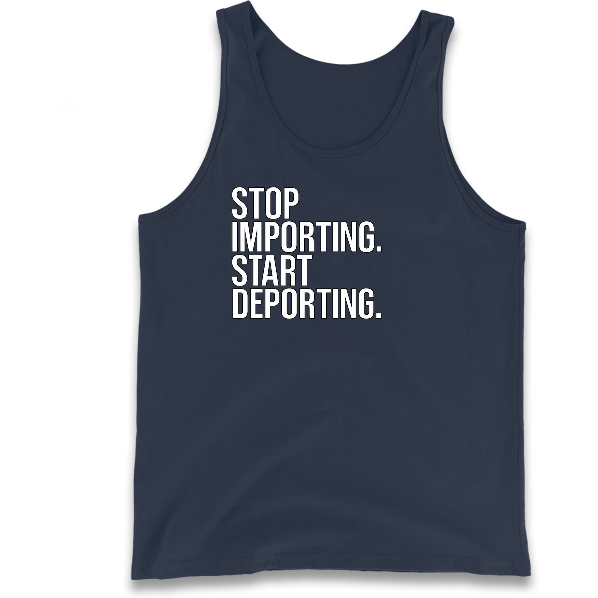 STOP IMPORTING START DEPORTING Tank Top