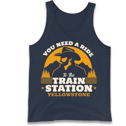 You Need A Ride To The Train Station Tank Top