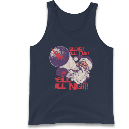 Sleigh All Day Yell All Night Santa Christmas Tank Top