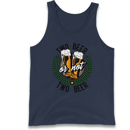 Two Beer or not Two Beer Tank Top