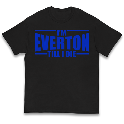 I'm Everton Till I Die kids t shirt