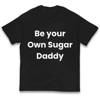 Be Your Own Sugar Daddy kids t shirt