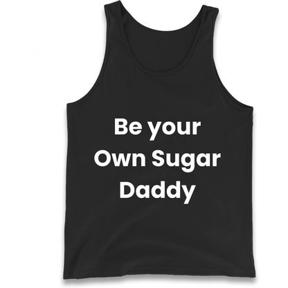 Be Your Own Sugar Daddy Tank Top
