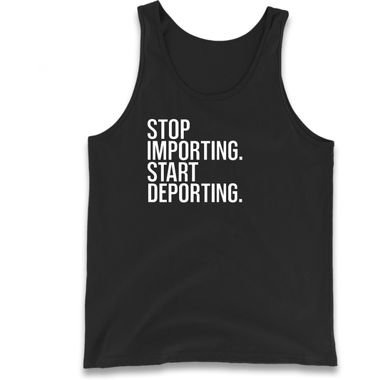 STOP IMPORTING START DEPORTING Tank Top