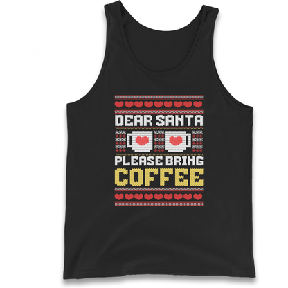 Dear Santa Please Bring Coffee Tank Top