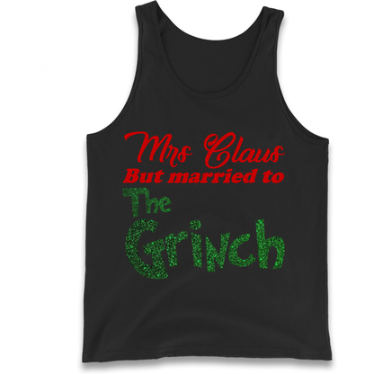 Mrs Claus But Married To The Grinch Christmas Tank Top