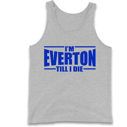 I'm Everton Till I Die Tank Top