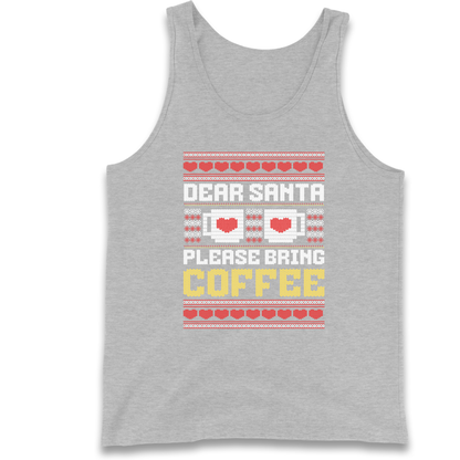 Dear Santa Please Bring Coffee Tank Top