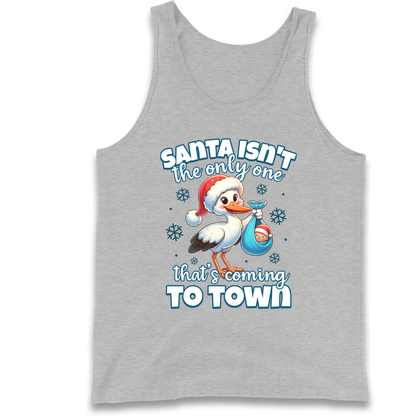 Santa isn't The Only One Thats Coming To Town Christmas Tank Top