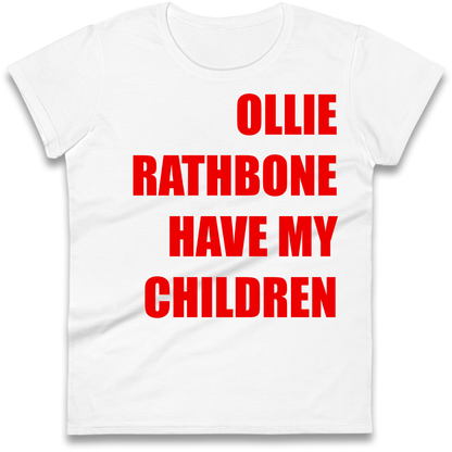Ollie Rathbone Have My Children Rob McElhenney Wrexham Ladies Shirt