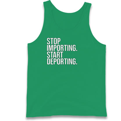 STOP IMPORTING START DEPORTING Tank Top