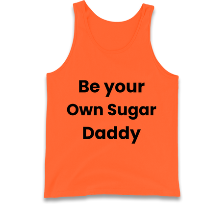 Be Your Own Sugar Daddy Tank Top