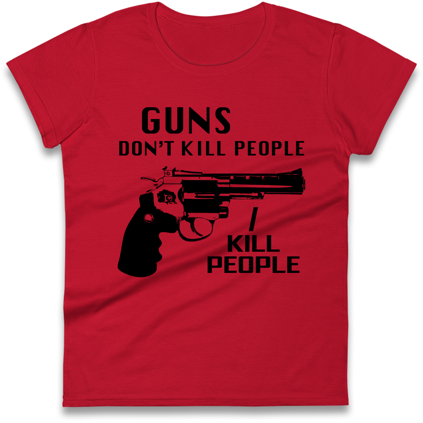 Guns Don’t Kill People Ladies T Shirt 