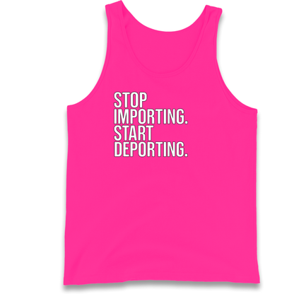 STOP IMPORTING START DEPORTING Tank Top