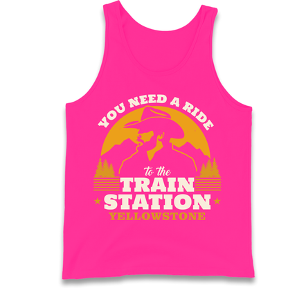 You Need A Ride To The Train Station Tank Top