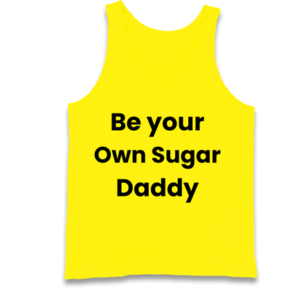 Be Your Own Sugar Daddy Tank Top