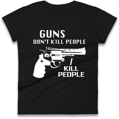Guns Don’t Kill People Ladies T Shirt 