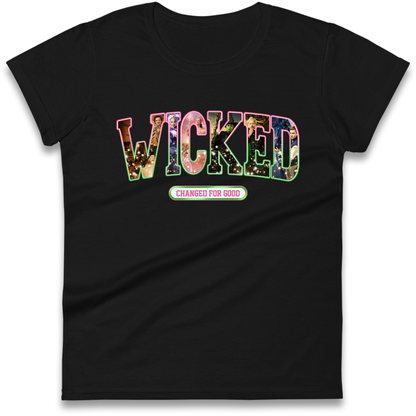 Wicked Changed For Good Ladies T Shirt