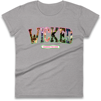 Wicked Changed For Good Ladies T Shirt