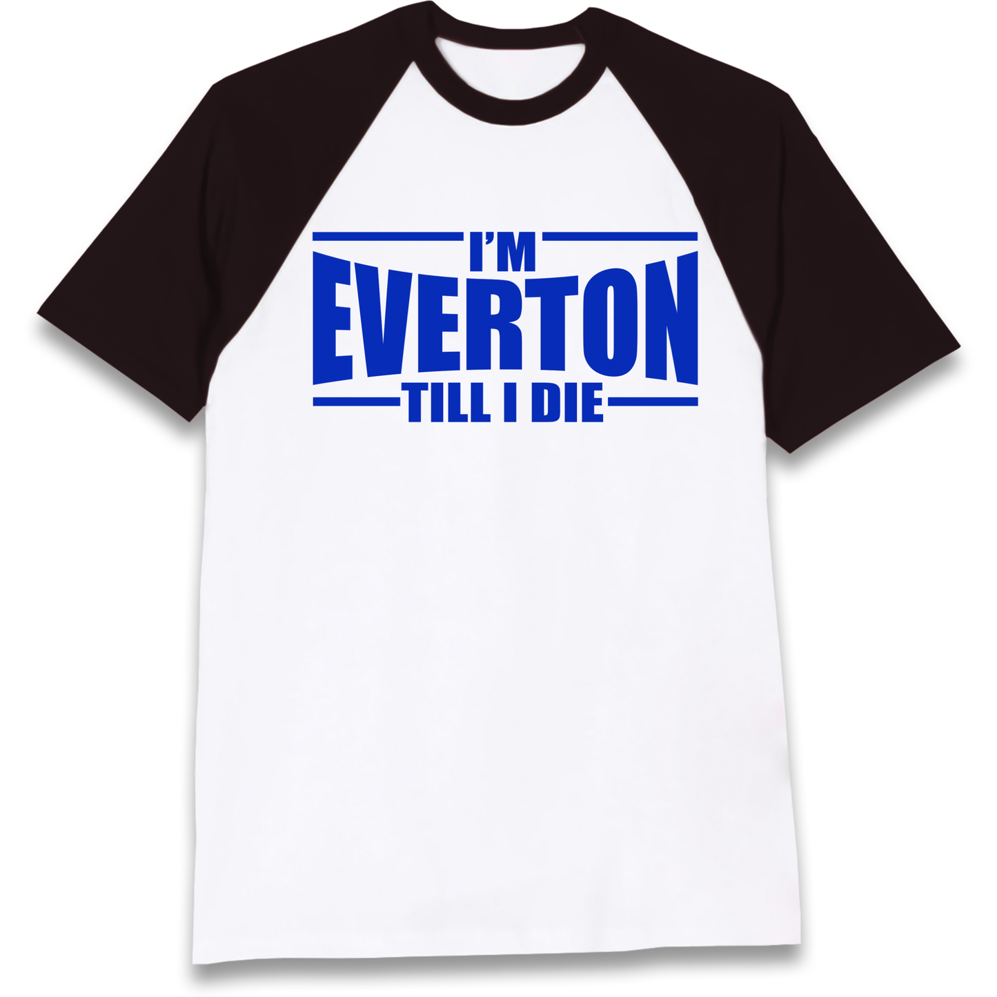 I'm Everton Till I Die Raglan T Shirt