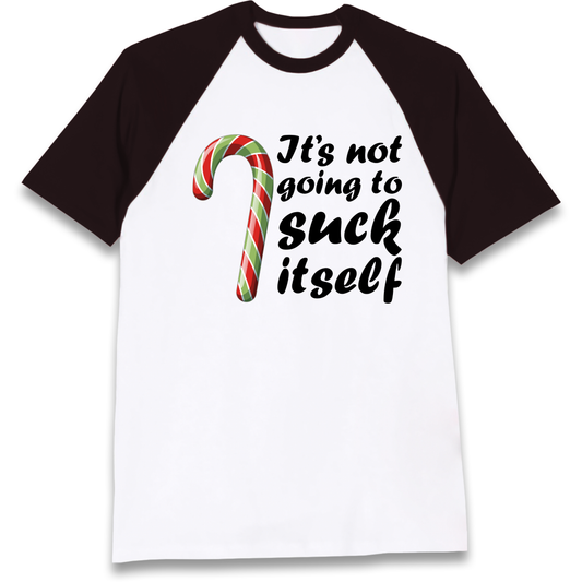 Not Going To Suck Itself Raglan T Shirt