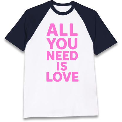 All You Need is Love Raglan T Shirt
