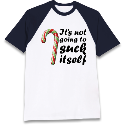 Not Going To Suck Itself Raglan T Shirt