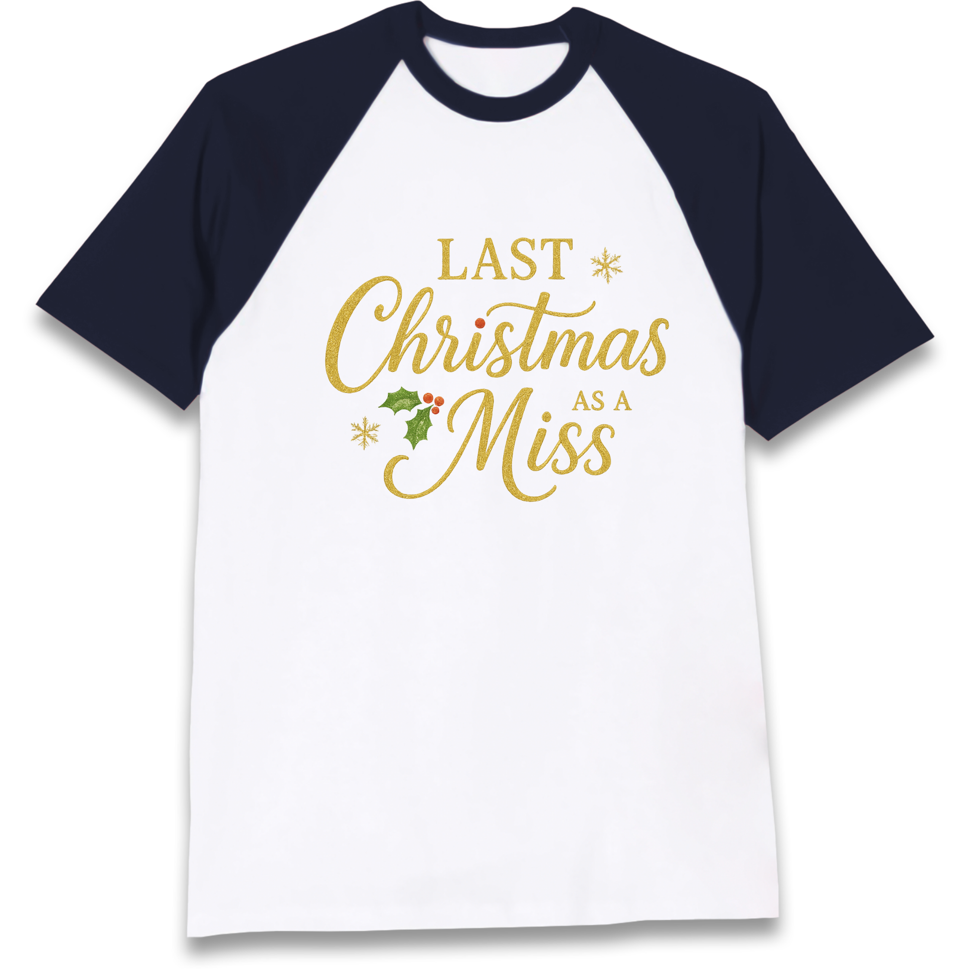 Last Christmas as a Miss Raglan T Shirt