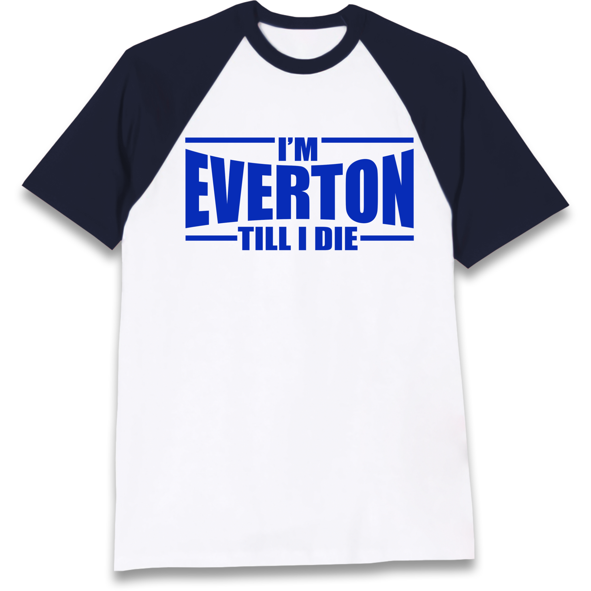 I'm Everton Till I Die Raglan T Shirt