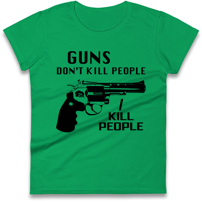 Guns Don’t Kill People Ladies T Shirt 