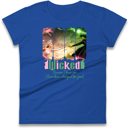 Wicked Because I Knew You Ladies T
Shirt