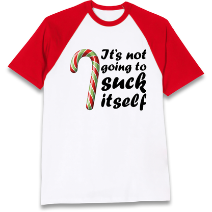 Not Going To Suck Itself Raglan T Shirt