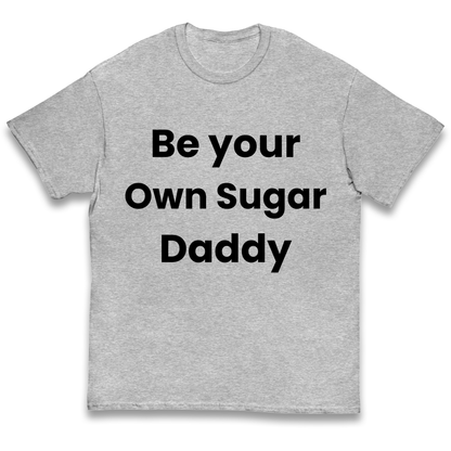 Be Your Own Sugar Daddy kids t shirt