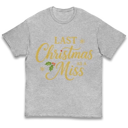 Last Christmas as a Miss kids t shirt