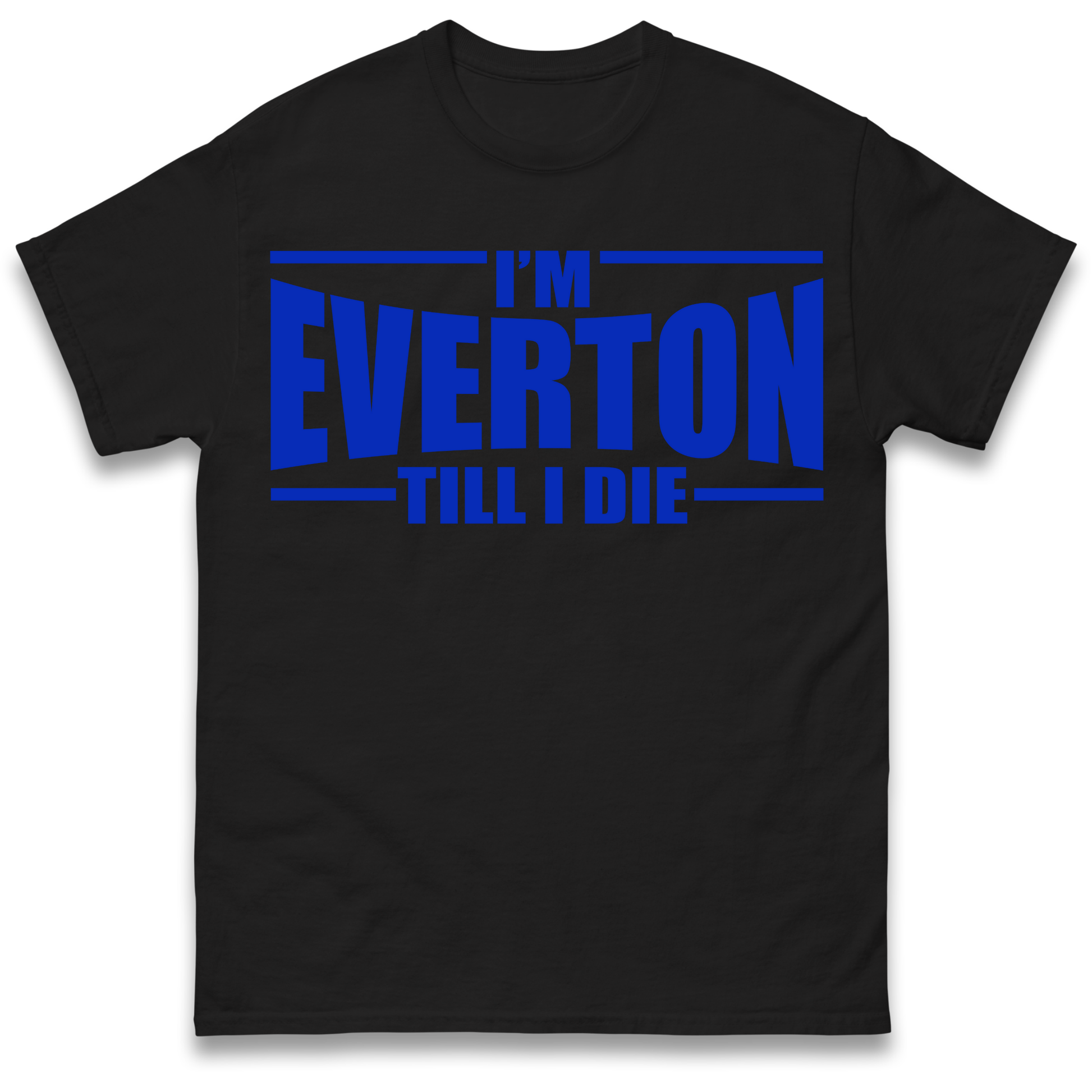 I'm Everton Till I Die T Shirt