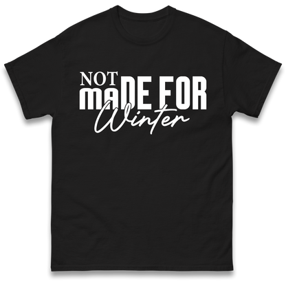 Not Made For Winter Christmas T Shirt