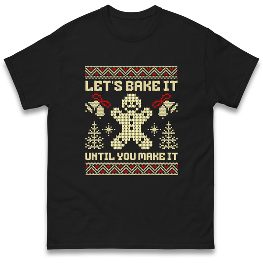 Lets Bake It Until You Make it Christmas T Shirt